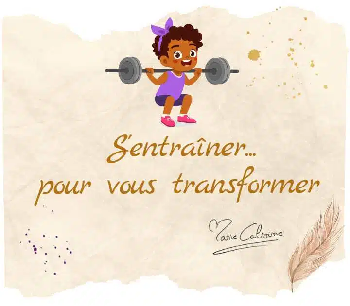 S’entraîner est la clé de votre transformation !