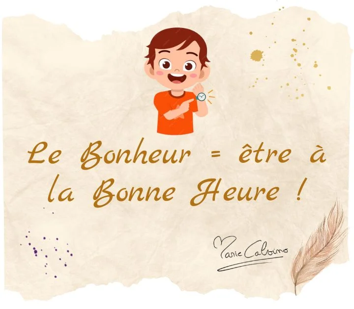 Le Bonheur = être à la Bonne Heure !